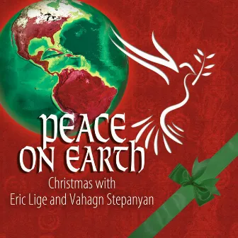 Peace on Earth: Christmas with Eric Lige & Vahagn Stepanyan by Eric Lige