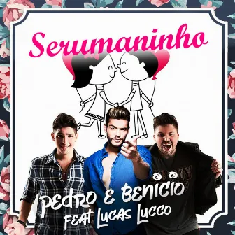 Serumaninho by Pedro e Benicio