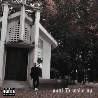 Until D Wake Up by Sweeny