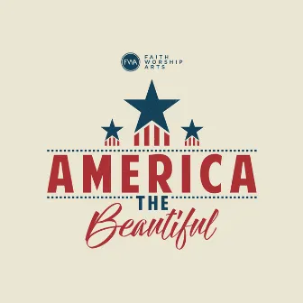 America the Beautiful (feat. John Dreher) by Faith Worship Arts