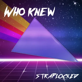 Who Knew EP by Straplocked