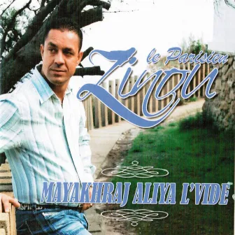 Mayakhraj aliya l'vide by Zinou