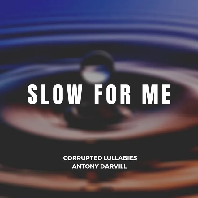 Slow for Me