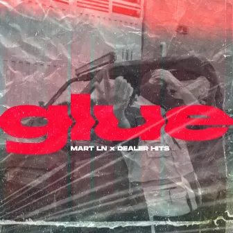 Glue by MART LN