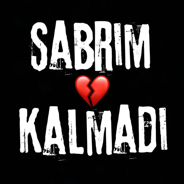 Sabrım Kalmadı