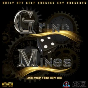 Grind for Mines by Boss tripp 4tre