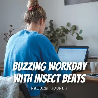 Nature Sounds: Buzzing Workday with Insect Beats by Native American Nature