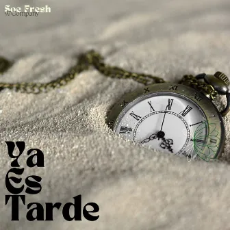 Ya Es Tarde by Soe Fresh