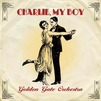 Charlie, My Boy by The Golden Gate Orchestra