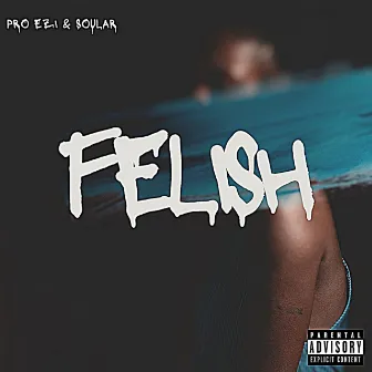 Felish by Pro Ezi