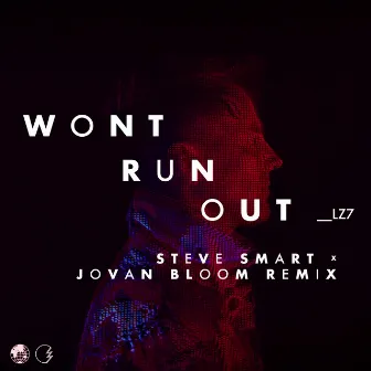 Won't Run Out (Steve Smart x Jovan Bloom Remix) by LZ7