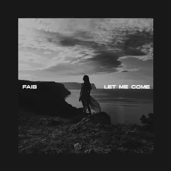 Let Me Come by Faib