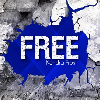 Free by Kendra Frost