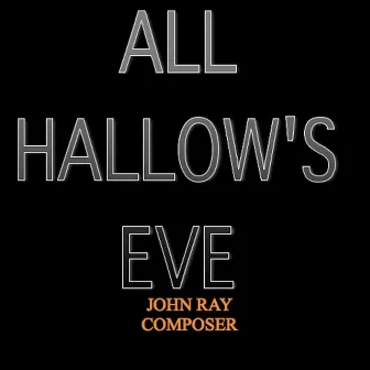 All Hallow's Eve by John Ray