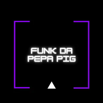 Funk da Pepa Pig by Mc Panterão