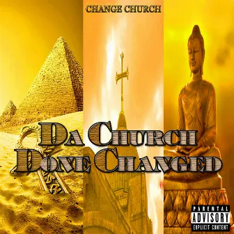 Da Church Done Changed by Change Church