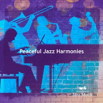 Peaceful Jazz Harmonies by Hintergrund Jazz Musik