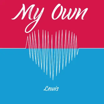 My Own by Lewis