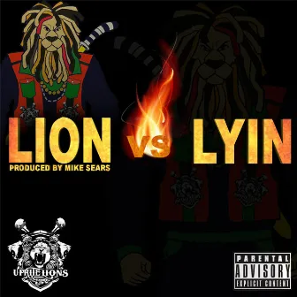 Lion Vs. Lyin' by UpRite Lions