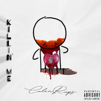 Killin' me by CalenRaps