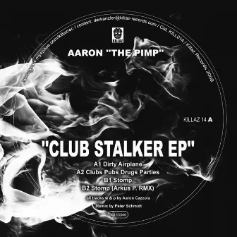 Club Stalker EP by Aaron the Pimp