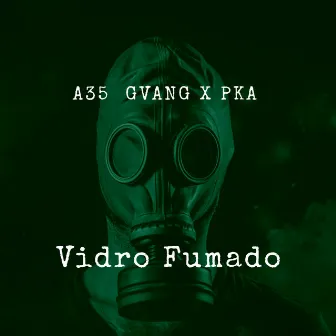 Vidro fumado by A35 Gvng