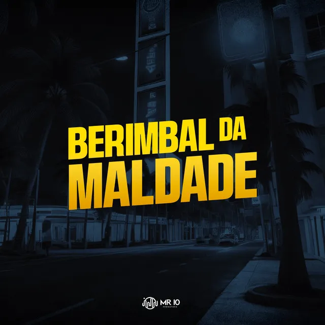 Berimbal da Maldade