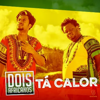 Tá Calor - Single by Dois Africanos