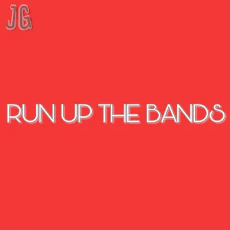 Run up the Bands by JG