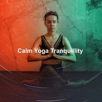 Calm Yoga Tranquillity by Yoga Mandala