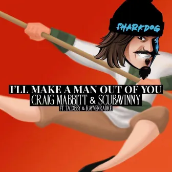 I'll Make a Man Out of You by Craig Mabbitt