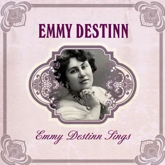 Emmy Destinn Sings by Emmy Destinn