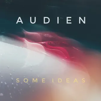 Some Ideas by Audien