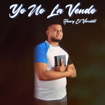 Yo No La Vendo by Henry El Versátil