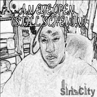 An Eye Open (Still Schemin') by Sin City