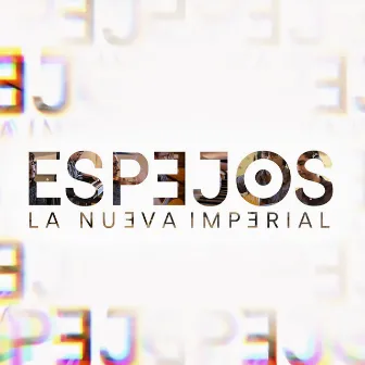 Espejos by La Nueva Imperial