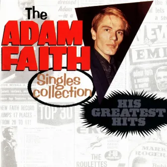 Adam Faith Singles Collection: His Greatest Hits by Adam Faith