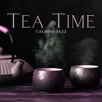 Tea Time: Calming Jazz by 