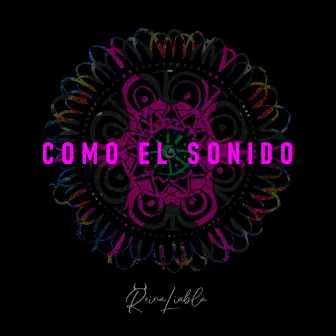 Como el Sonido by Reina Liabla