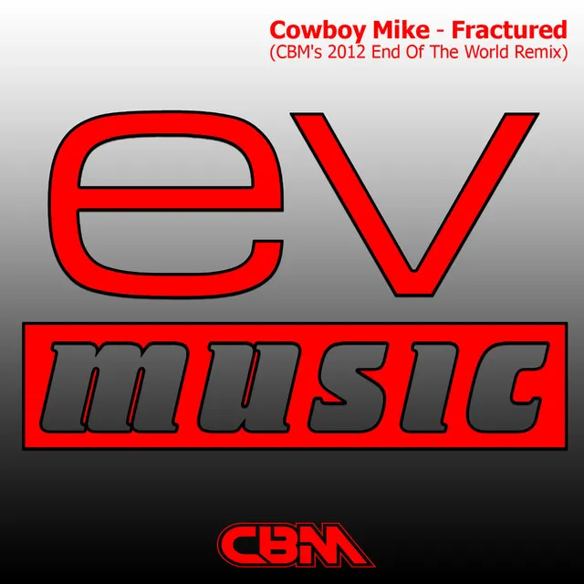 Cowboy Mike - Fractured - Cbm's 2012 End of the World Remix (Ev Music)