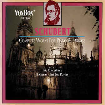 Schubert: Complete Works for Piano & Strings by Rochester Chamber Players