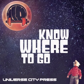 Know Where to Go by Universe City Press