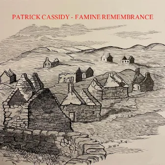 Patrick Cassidy: Famine Remembrance by Patrick Cassidy