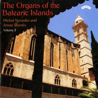 The Organs of the Balearic Islands, Vol. 2 by Arnau Reynés