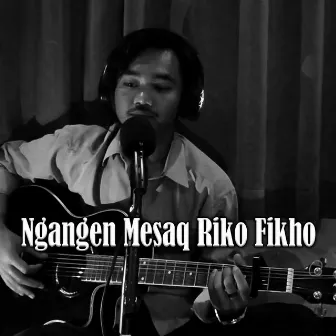 Ngangen Mesaq Riko Fikho by Sandi Wisnu