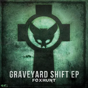 Graveyard Shift EP by Foxhunt