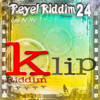 Reyel Riddim, vol. 24 (Klip Riddim) by Guy Al MC