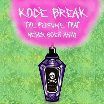 The Perfume That Never Goes Away by Kode Break