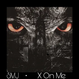 X on Me by Smj