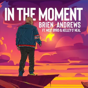 In the Moment by Brien Andrews